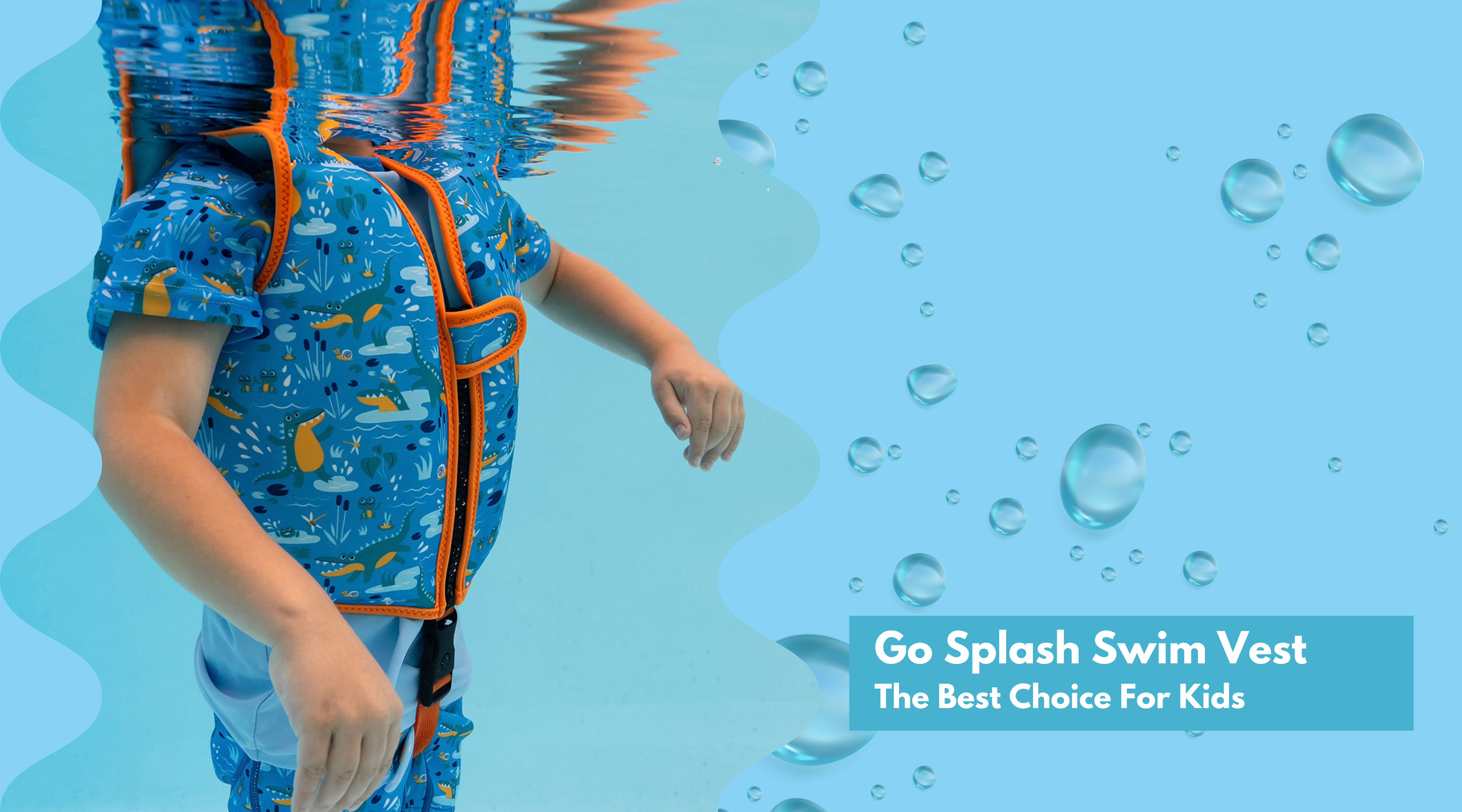 Go Splash Swim Vest- the Best Choice for Kids
